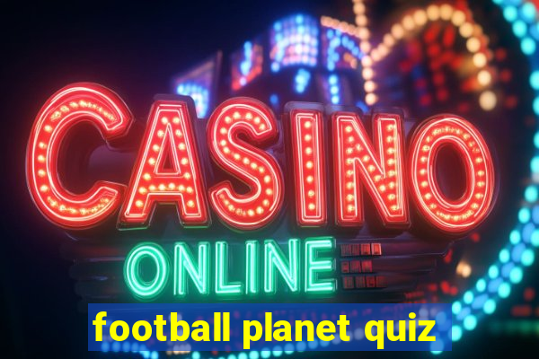 football planet quiz